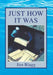 Just How It Was by Jim Blagg