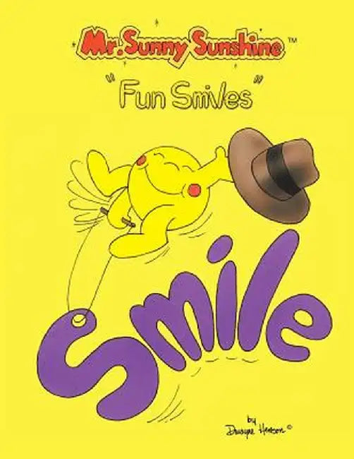 Mr. Sunny Sunshine ''fun Smiles'' by Dwayne Henson