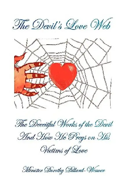 The Devil's Love Web by Minister Dorothy Dillard-Weaver