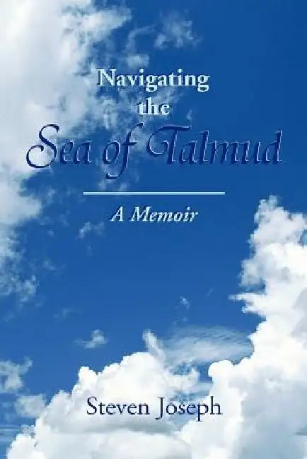 Navigating the Sea of Talmud by Steven Joseph