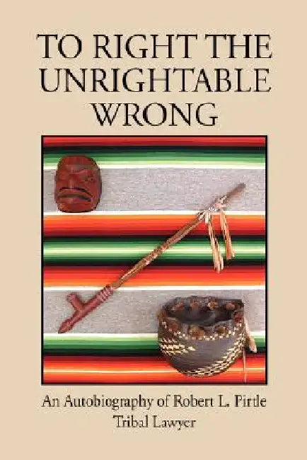 To Right the Unrightable Wrong by Robert L. Pirtle