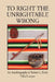 To Right the Unrightable Wrong by Robert L. Pirtle