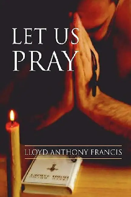 Let Us Pray by Lloyd Anthony Francis