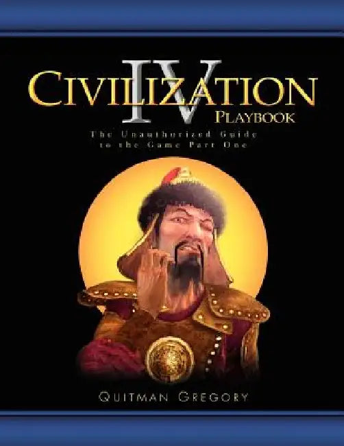 Civilization IV Playbook by Quitman Gregory