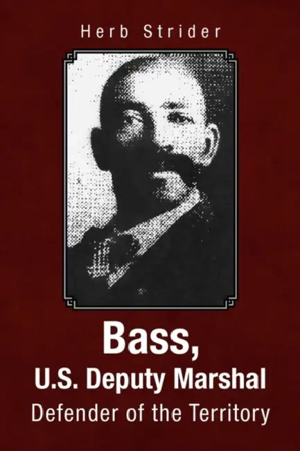 Bass, U.S. Deputy Marshal by Herb Strider