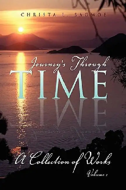 Journey's Through Time by Christa L. Sagmoe