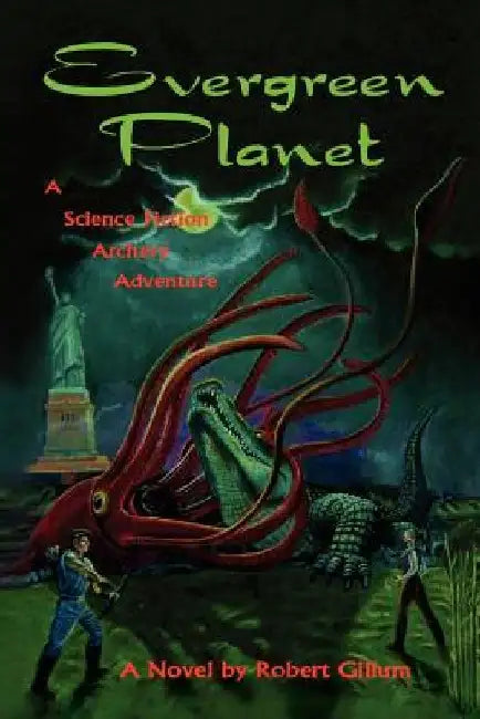 Evergreen Planet: A Science Fiction Archery Adventure by Robert Gillum
