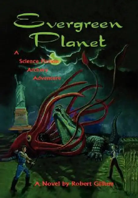 Evergreen Planet: A Science Fiction Archery Adventure by Robert Gillum