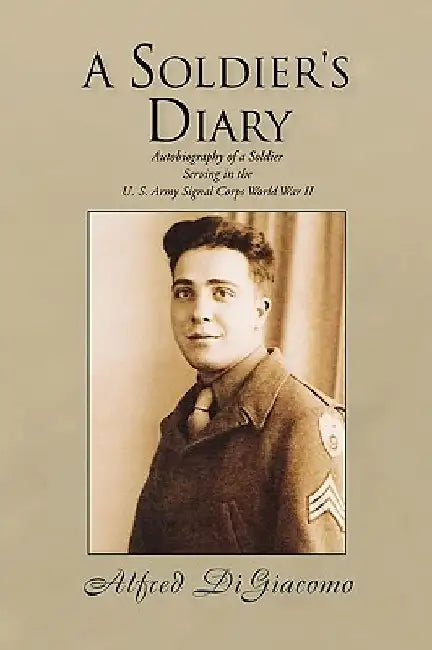 A Soldier's Diary by Alfred Digiacomo