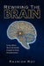 Rewiring the Brain: Living Without Stress and Anxiety Through the Power of Consciousness by Rajnish Roy