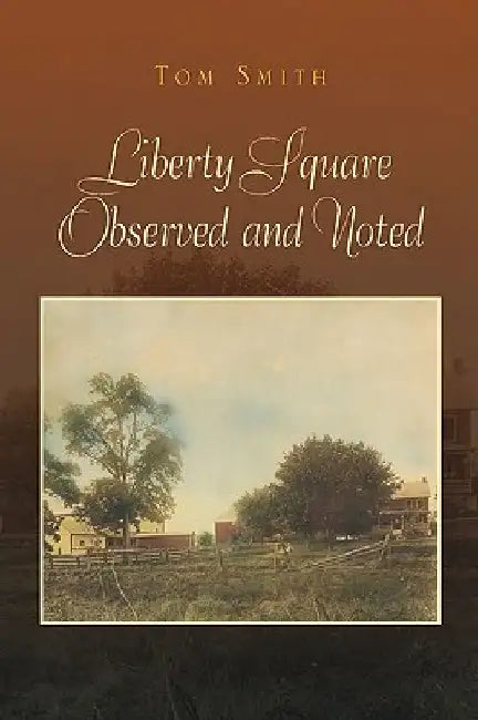 Liberty Square Observed and Noted by Tom Smith