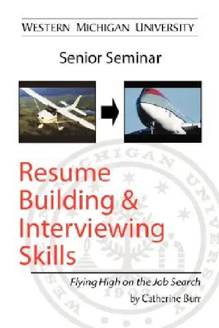 Resume Building and Interviewing Skills by Catherine Burr