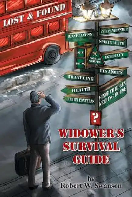 Lost & Found: Widower's Survival Guide by Robert W. Swanson