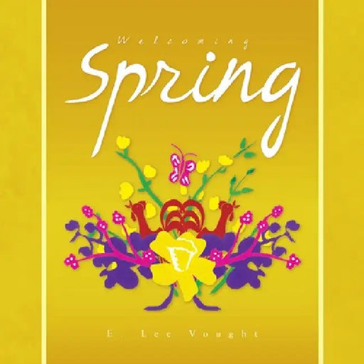 Welcoming Spring by E. Lee Vought
