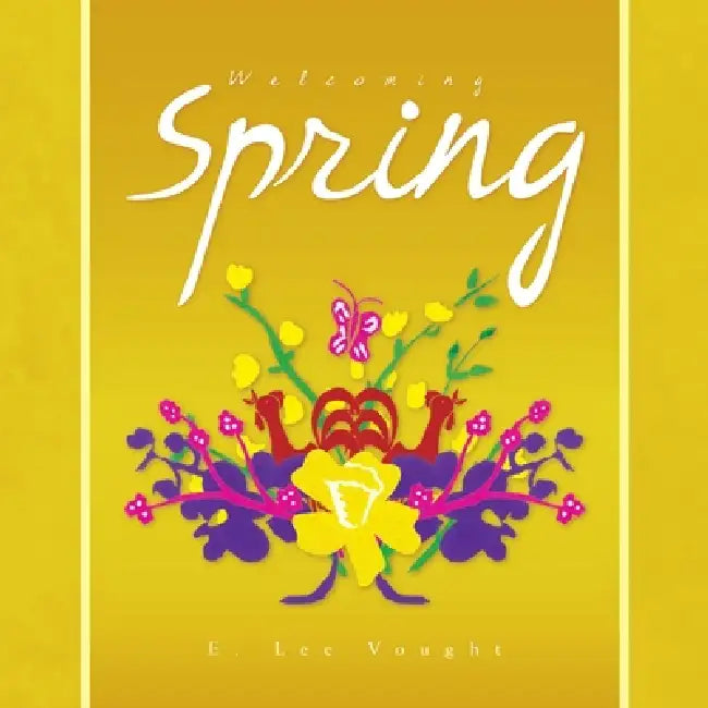 Welcoming Spring by E. Lee Vought