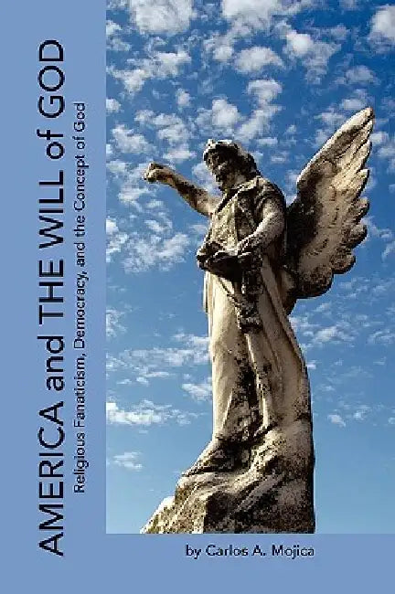 America and the Will of God by Carlos A. Mojica