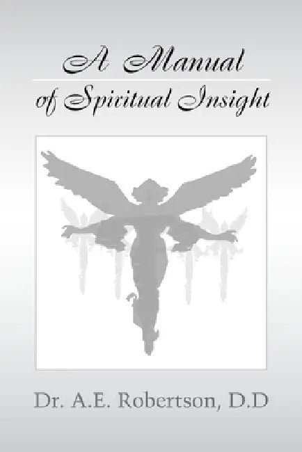 A Manual of Spiritual Insight by A. E. Robertson D. D.