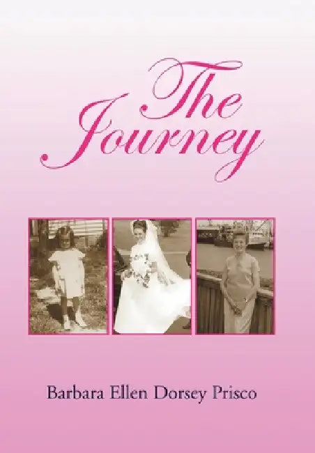 The Journey by Barbara Ellen Dorsey Prisco