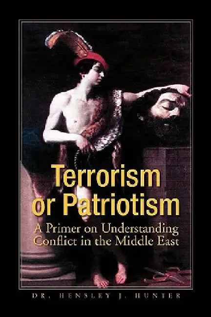 Terrorism or Patriotism by Hensley J. Hunter
