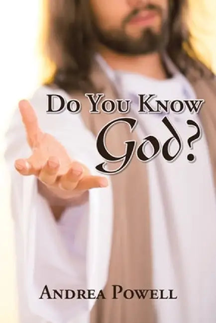 Do You Know God? by Andrea Powell