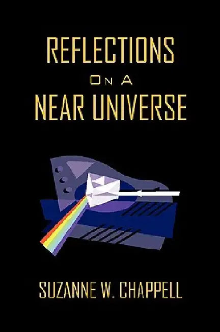 Reflections on a Near Universe by Suzanne W. Chappell