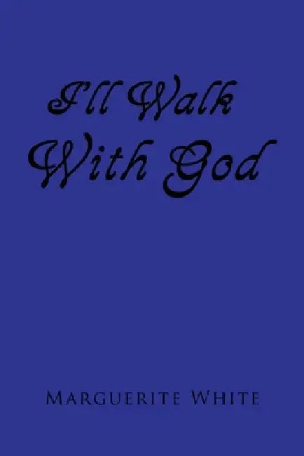 I'll Walk with God by Marguerite White