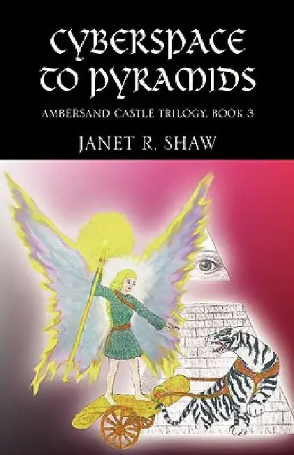 From Cyberspace to Pyramids by Janet R. Shaw