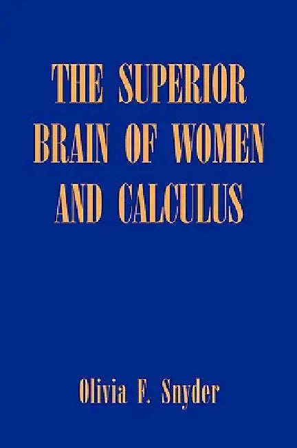 The Superior Brain Of Women And Calculus by Olivia F. Snyder