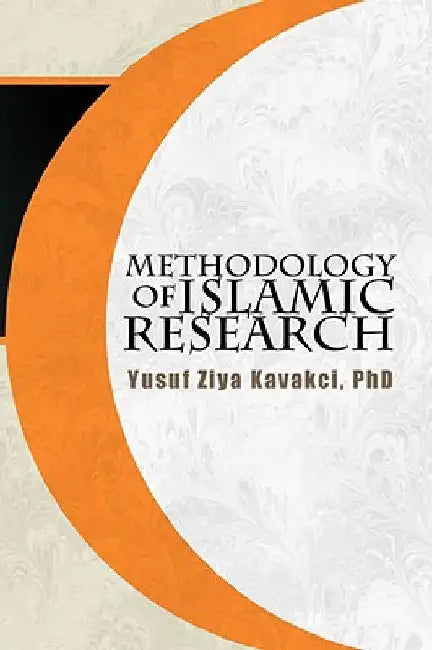 Methodology of Islamic Research by Yusuf Ziya Kavakci