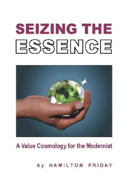 Seizing The Essence by Hamilton Priday