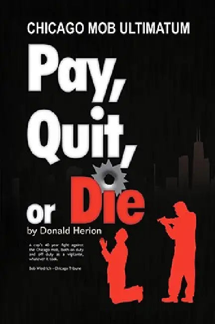Pay, Quit, or Die by Don Herion, Donald Herion