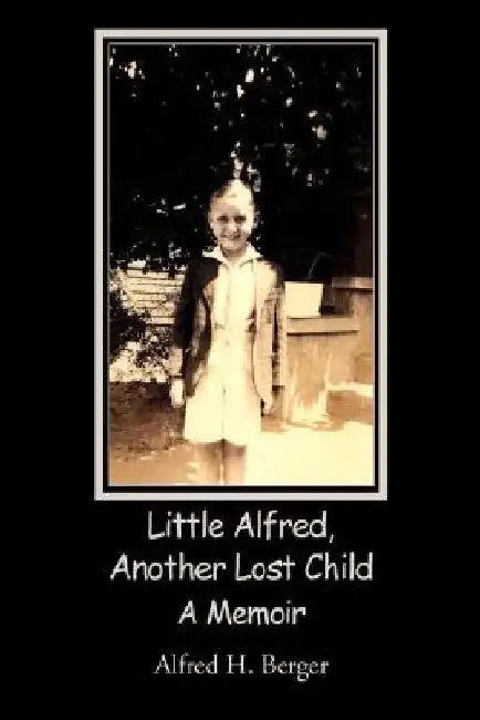 Little Alfred, Another Lost Child by Alfred H. Berger