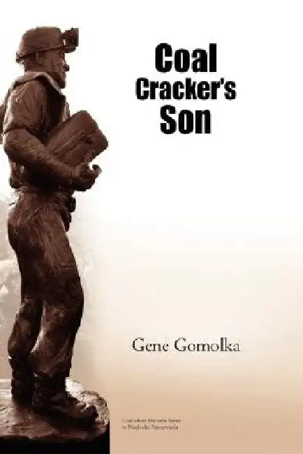 Coal Cracker's Son by Gene Gomolka