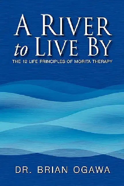 A River to Live by by Brian Ogawa