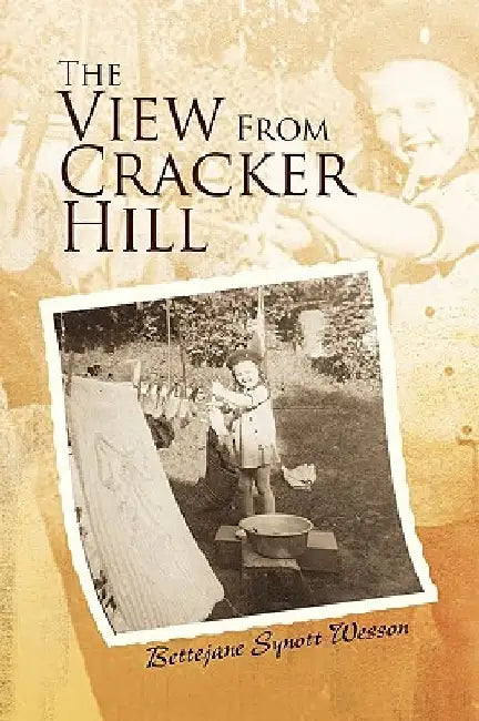The View From Cracker Hill by Bettejane Synott Wesson