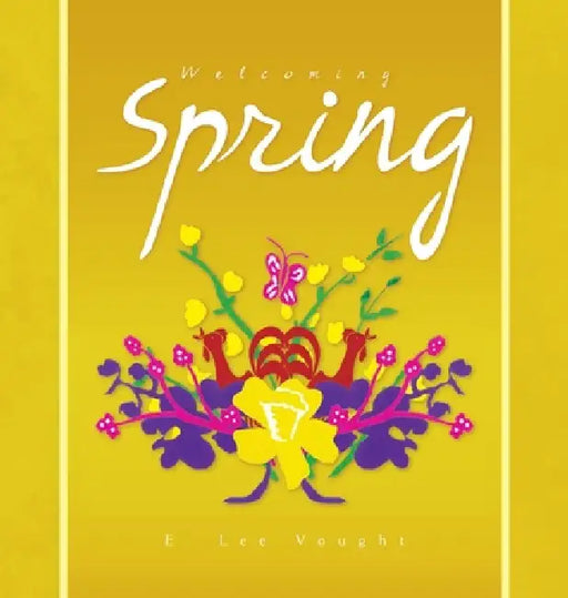 Welcoming Spring by E. Lee Vought