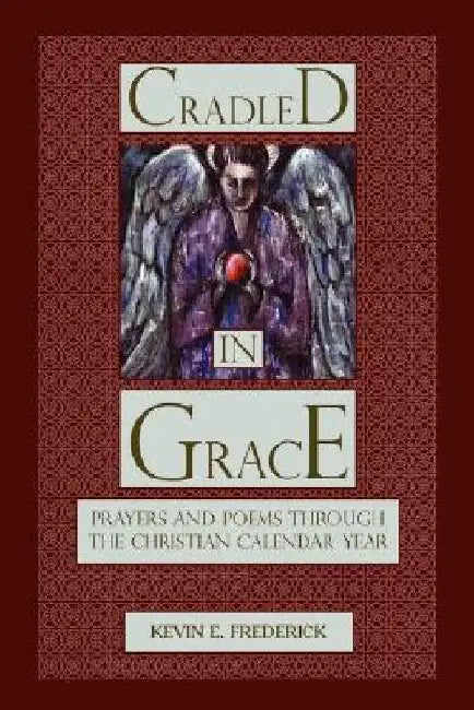 Cradled In Grace by Kevin E. Frederick
