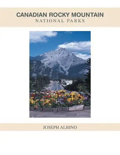 Canadian Rocky Mountain National Parks by Joseph Albino