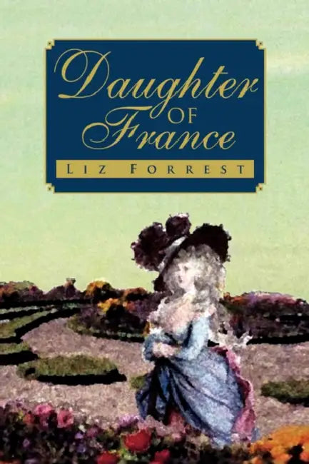 Daughter of France by Liz Forrest