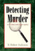 Detecting Murder by B. Robert Anderson