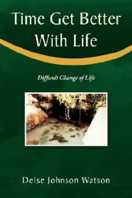 Time Get Better with Life by Delse Johnson Watson