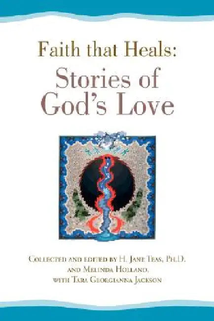 Faith that Heals: Stories of God's Love by Anonymous