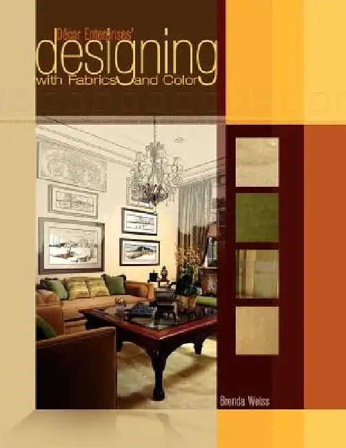 Decor Enterprises' Designing with Fabrics and Color by Brenda Weiss