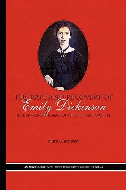 The Rape and Recovery of Emily Dickinson by Marne Carmean