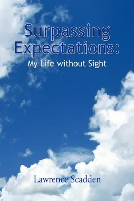Surpassing Expectations: My Life Without Sight by Lawrence Scadden