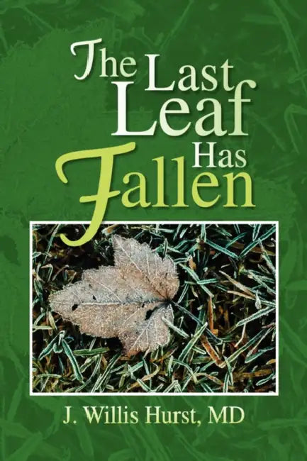 The Last Leaf Has Fallen by J. Willis Hurst