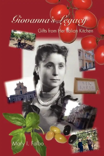 Giovanna's Legacy Gifts from Her Italian Kitchen by Mary I. Falbo