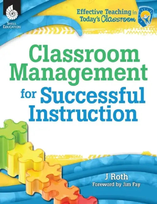 Classroom Management for Successful Instruction by J. Roth