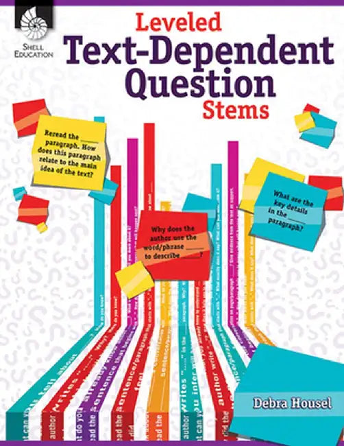 Leveled Text-Dependent Question Stems by Debra Housel