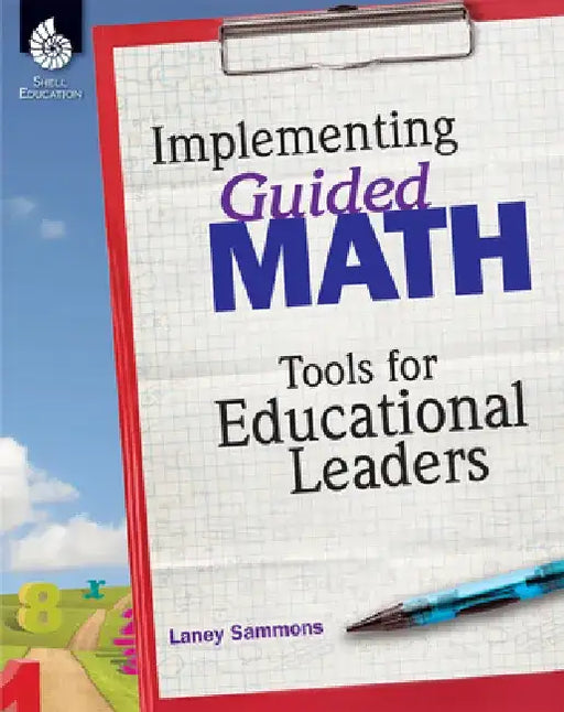 Implementing Guided Math: Tools for Educational Leaders by Laney Sammons